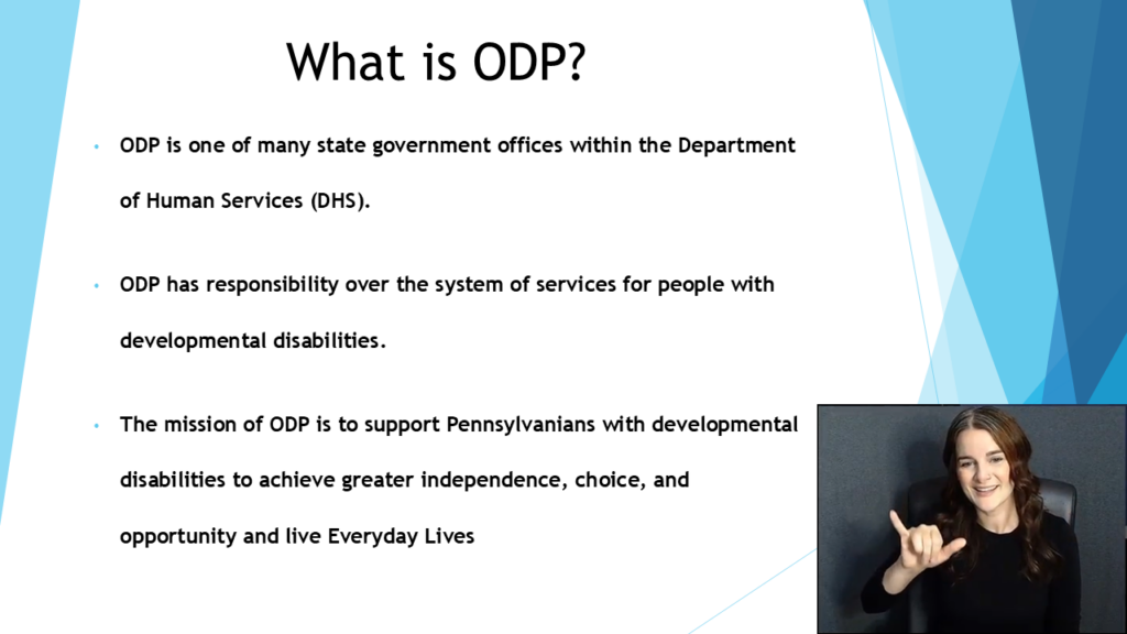 A finished webinar frame: a slide headed 'What is ODP?' with three bulleted paragraphs about the Office of Developmental Programs, and the ASL interpreter inset picture-in-picture in the lower right corner, clear of the text.